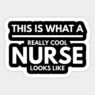 This Is What A Really Cool Nurse Looks Like Sticker